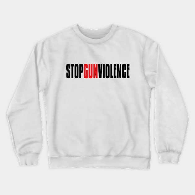 STOP GUN VIOLENCE Crewneck Sweatshirt by flyinghigh5